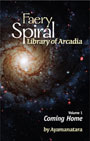 Faery Spiral Library of Arcadia Volume 1 Coming Home